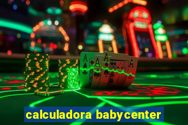 calculadora babycenter